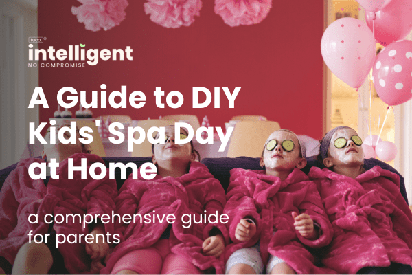 A Guide to DIY Kids' Spa Day at Home - Tuco Kids