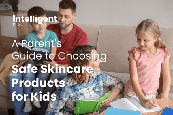 A Parent's Guide to Choosing Safe Skincare Products for Kids - Tuco Kids