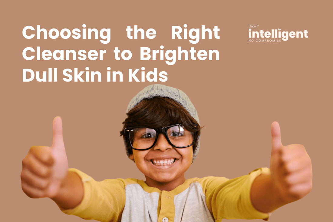 Choosing the Right Cleanser to Brighten Dull Skin in Kids - Tuco Kids