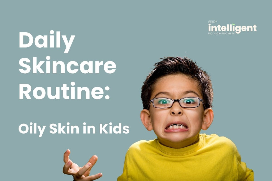Daily Skincare Routine: Oily Skin in Kids - Tuco Kids