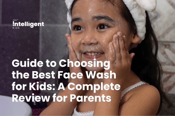 Guide to Choosing the Best Face Wash for Kids: A Complete Review for Parents - Tuco Kids