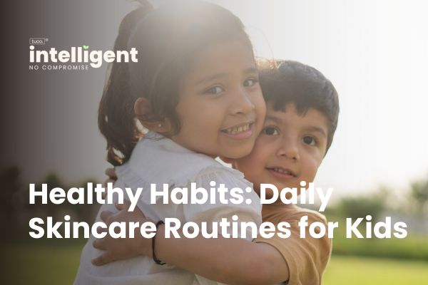 Healthy Habits: Daily Skincare Routines for Kids - Tuco Kids