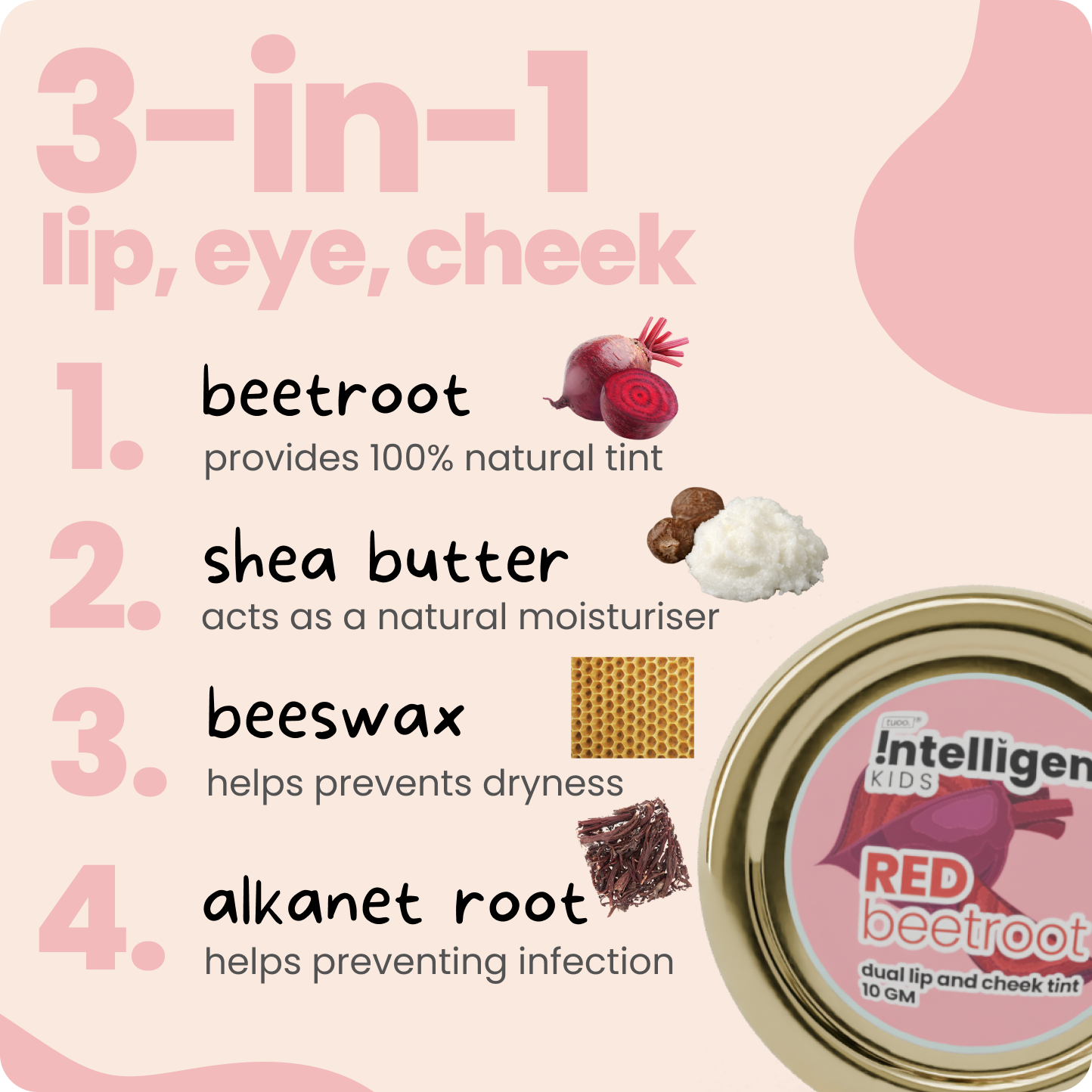 Tuco Intelligent Triple Tint : The product is made with natural ingredients like beetroot, shea butter, and beeswax, providing a safe and chemical-free option for kids' makeup. Suitable for use on lips, cheeks, and eyelids, this tint adds a subtle flush of color while nourishing and hydrating the skin. Perfect for playtime or special occasions, it's a gentle and versatile choice for young ones.
