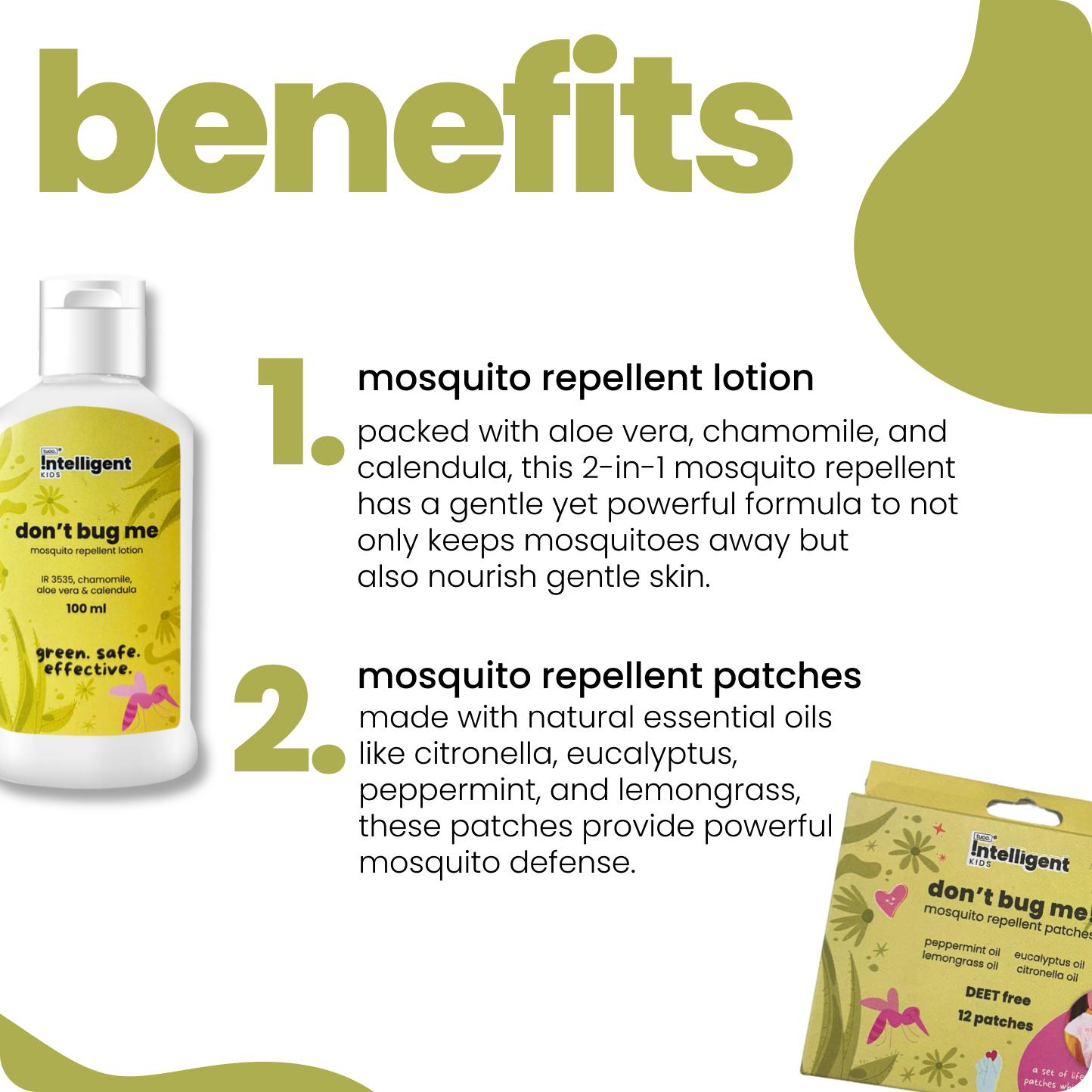Mosquito Repellent Lotion: Keeps mosquitoes away while hydrating and soothing delicate skin.
Mosquito Repellent Patches: Easy-to-use, natural protection that sticks to clothes for hassle-free defense.