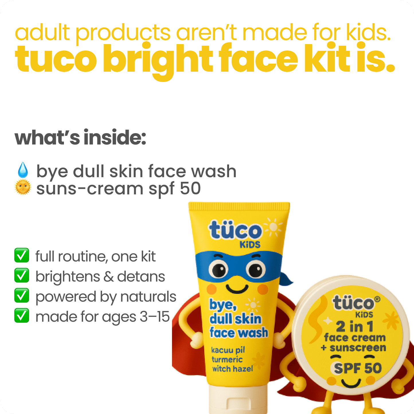 Bye, Dull Face Kit Facewash + Sunscreen SPF50 - Tuco Kids