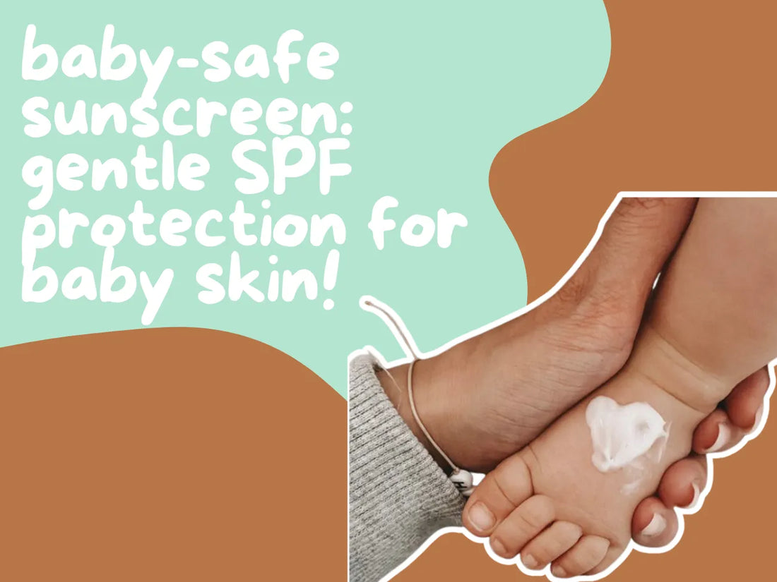 Baby-Safe Sunscreens: Gentle SPF Protection for Baby Skin