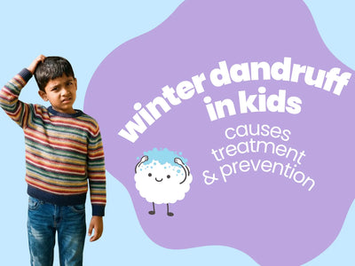 Winter Dandruff in Kids: Causes, Treatment and Prevention Tips