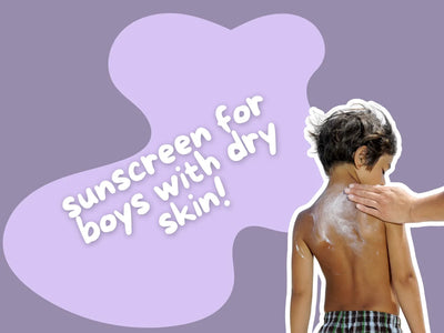 Sunscreen for Boys with Dry Skin: How to Keep Young Skin Hydrated and Sun-Protected All Day