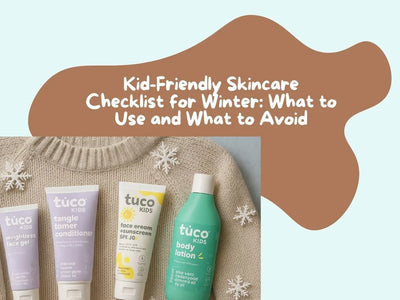 Kid-Friendly Skincare Checklist for Winter: What to Use and What to Avoid