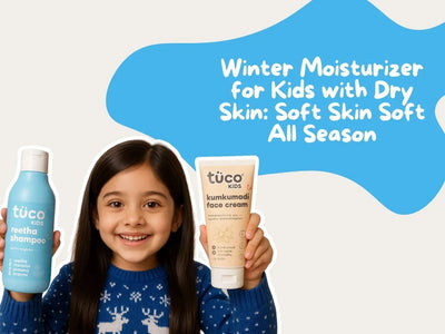 Winter Moisturizer for Kids With Dry Skin: Soft Skin All Season
