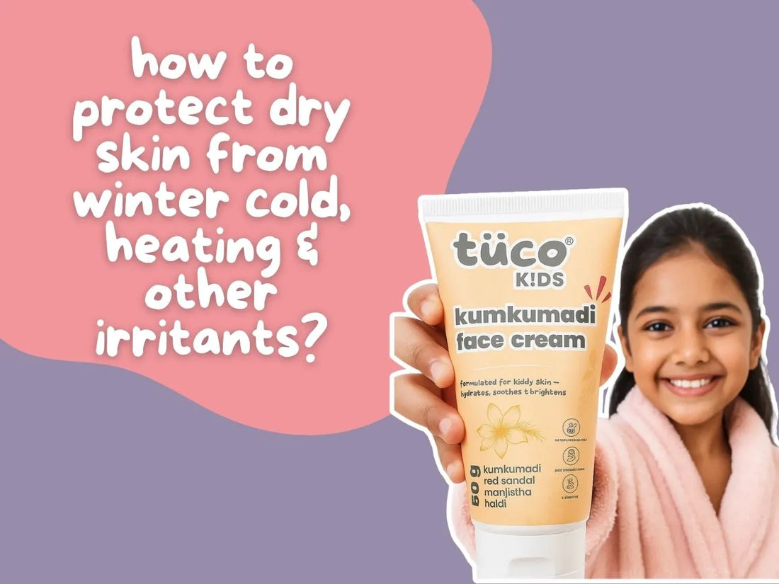 How to Protect Kids’ Dry Skin from Winter Cold, Heating and Daily Irritants