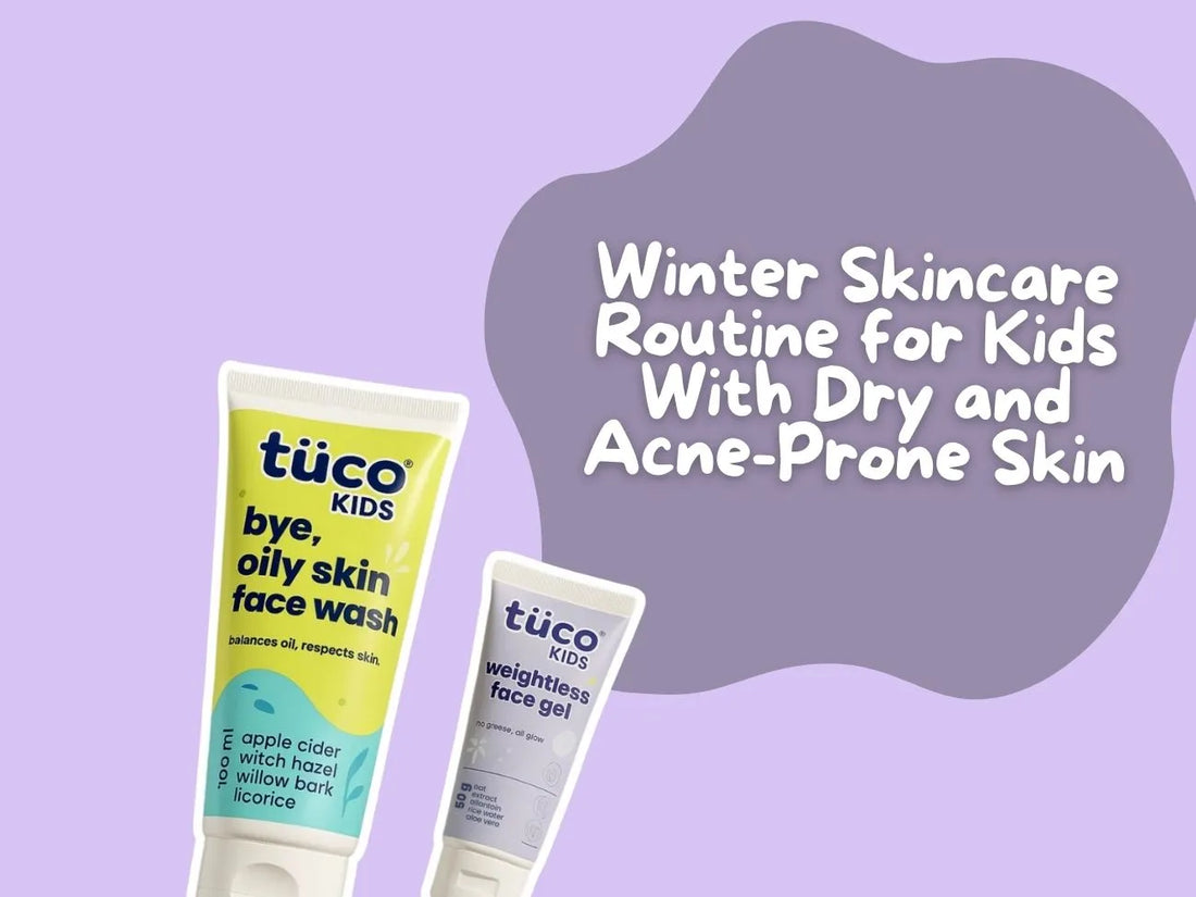 Winter Skincare Routine for Kids With Dry and Acne-Prone Skin