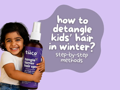 How to Detangle Kids Hair in Winter: Gentle Step-by-Step Methods