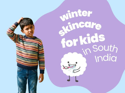 Winter Skincare for Kids in Bangalore, Chennai & Hyderabad: What's Actually Different from North India