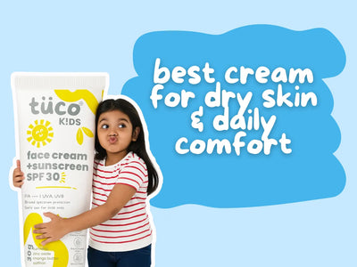 Best Cream for Dry and Dull Skin and Daily Comfort for Kids