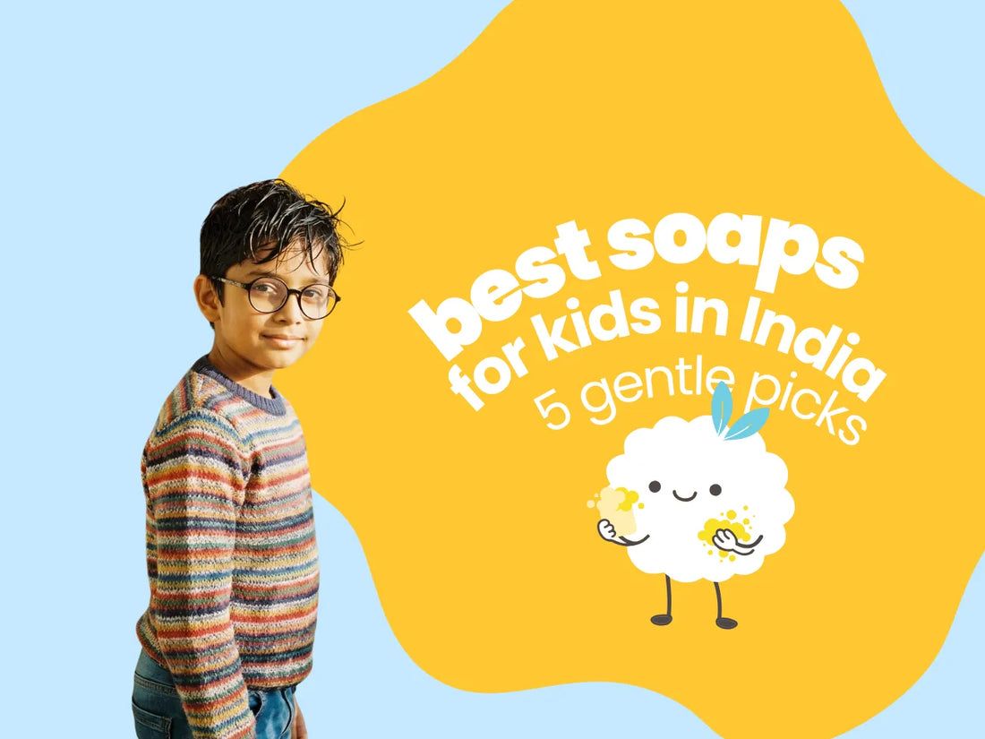 Best Soaps for Kids in India: 5 Gentle Picks That Are Safe for Your Child's Skin