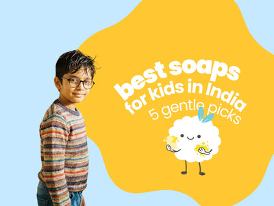 Best Soaps for Kids in India: 5 Gentle Picks That Are Safe for Your Child's Skin