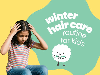 Winter Hair Care Routine for Kids: Oiling, Shampoo & Frizz Control