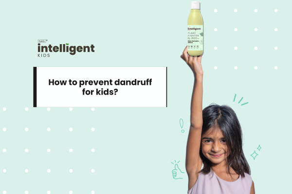 How to Prevent Dandruff in Kids?