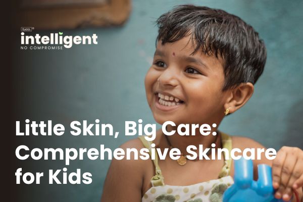 Little Skin, Big Care: Comprehensive Skincare for Kids