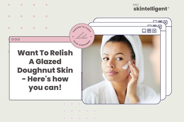 Looking for that glazed doughnut skin? Here's what you should do