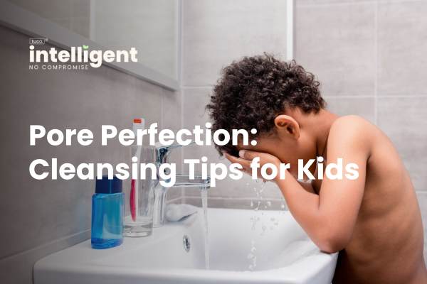 Pore Perfection: Cleansing Tips for Kids