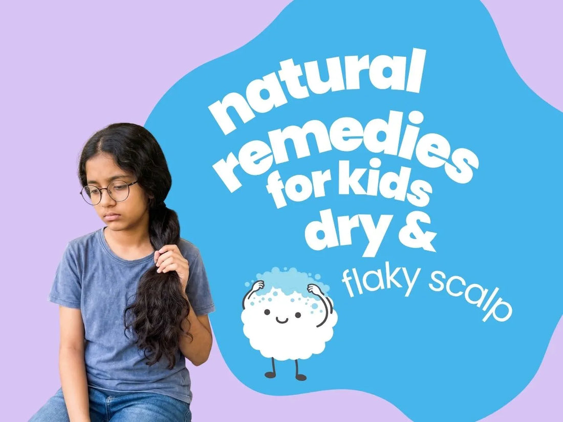 Natural Remedies for Kids' Dry & Flaky Scalp