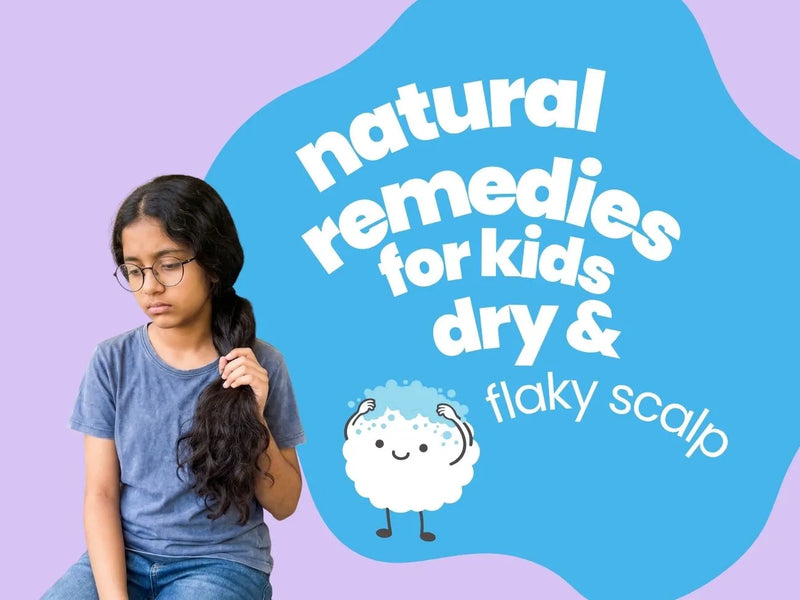 Natural Remedies for Kids' Dry & Flaky Scalp