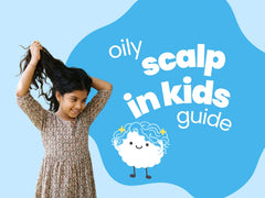 Oily Scalp in Kids: Causes & Remedies