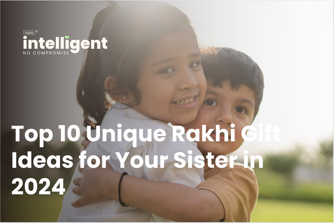 Top 10 Unique Rakhi Gift Ideas for Your Sister in 2024