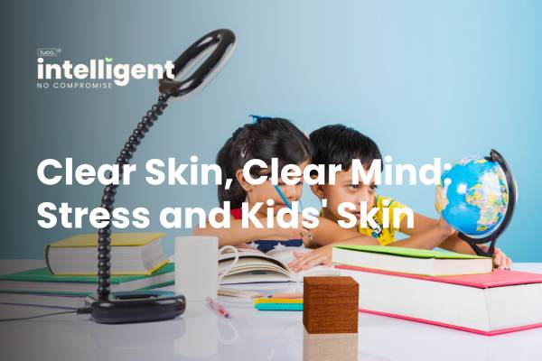 Clear Skin, Clear Mind: Stress and Kids' Skin