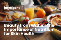 Beauty from Within: The Importance of Nutrition for Skin Health