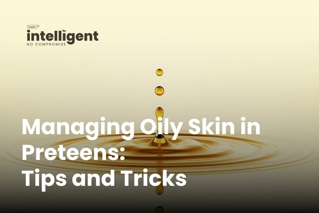 Managing Oily Skin in Preteens: Tips and Tricks - Tuco Kids