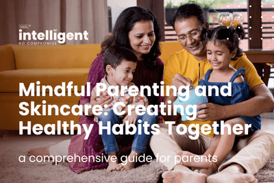Mindful Parenting and Skincare: Creating Healthy Habits Together