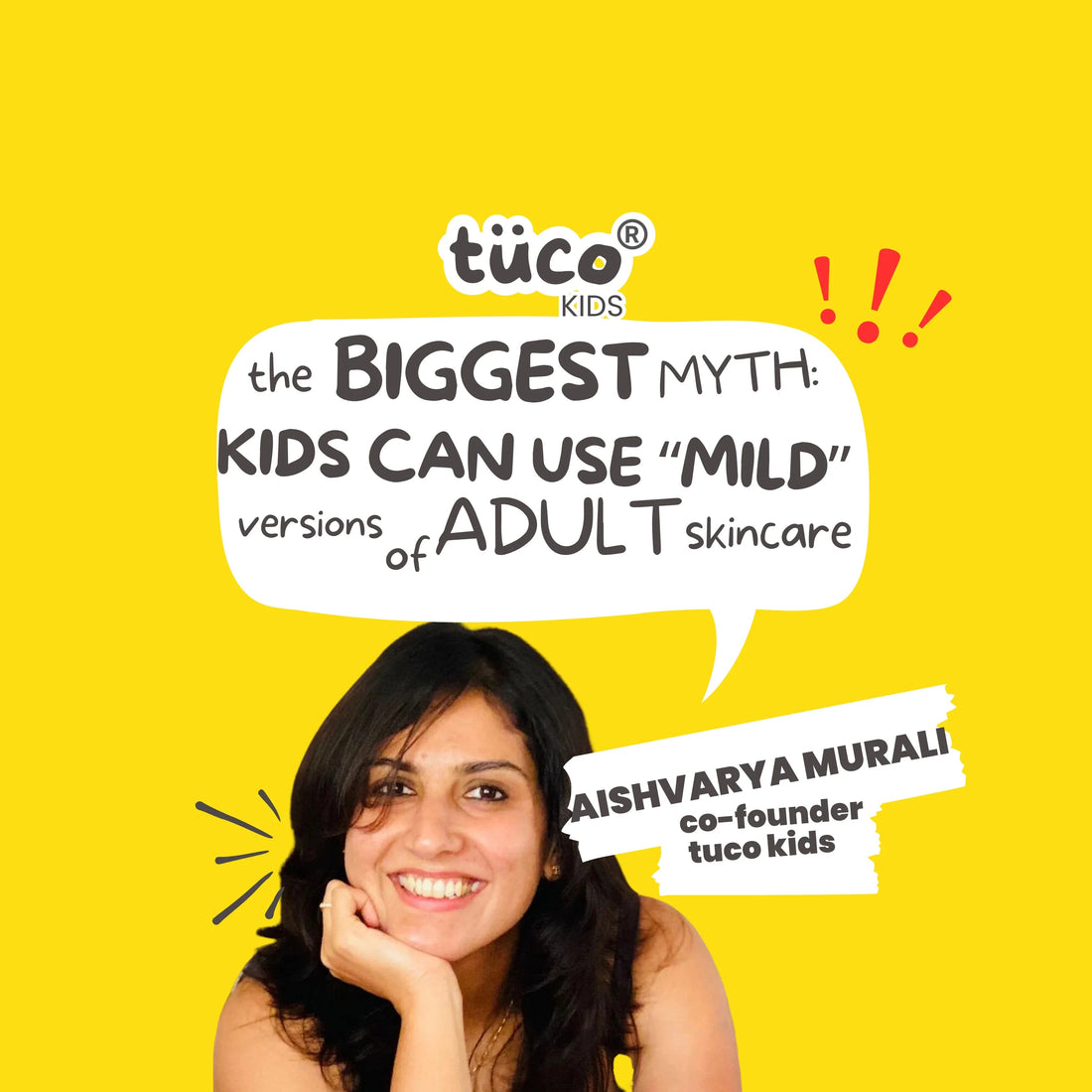 The biggest myth is that kids can just use “mild” versions of adult skincare. - Tuco Kids
