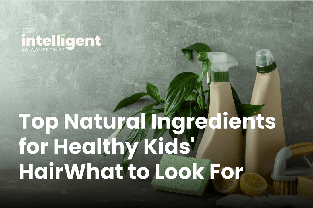 Top Natural Ingredients for Healthy Kids' Hair - Tuco Kids