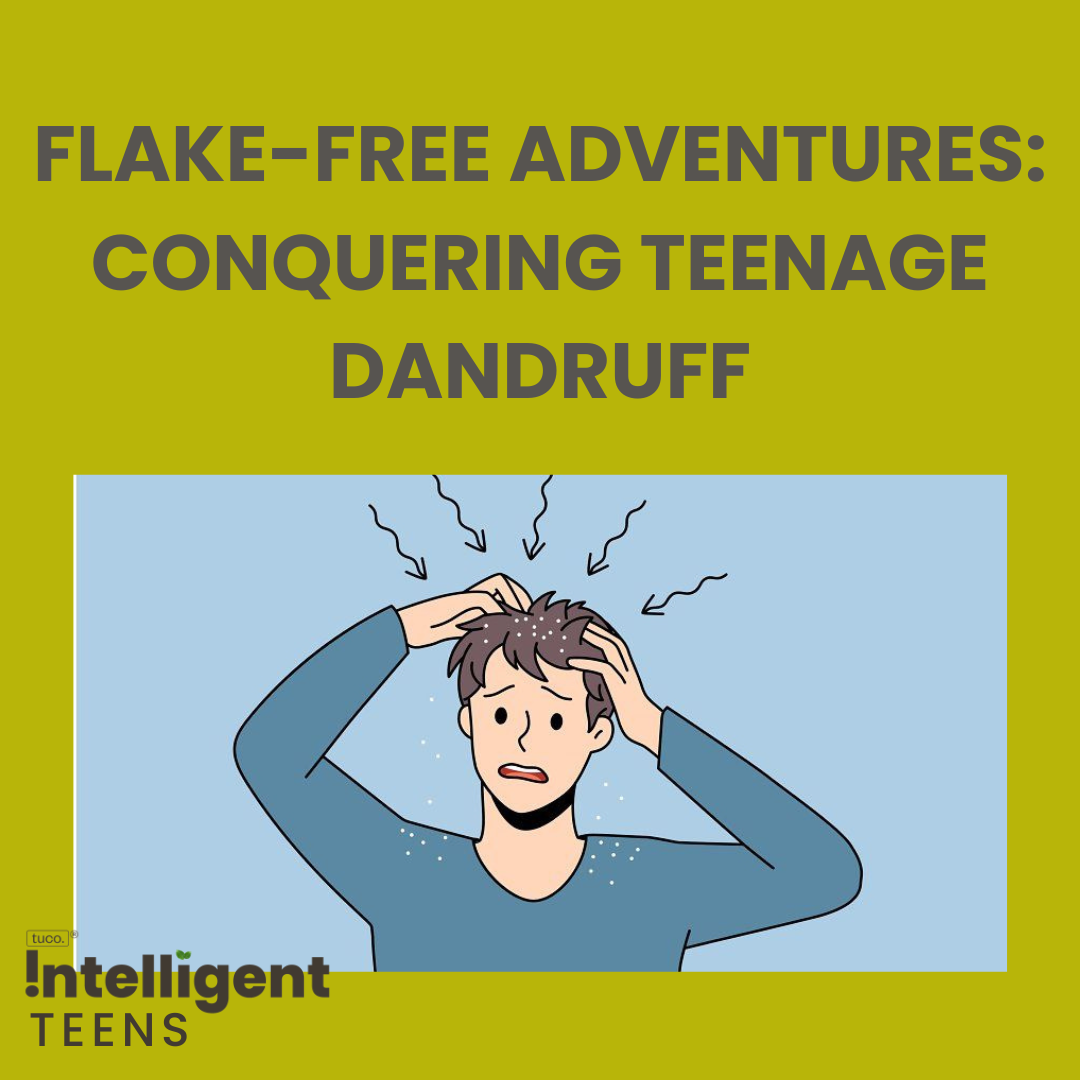 tuco intelligent blog - conquering teenage dandruff