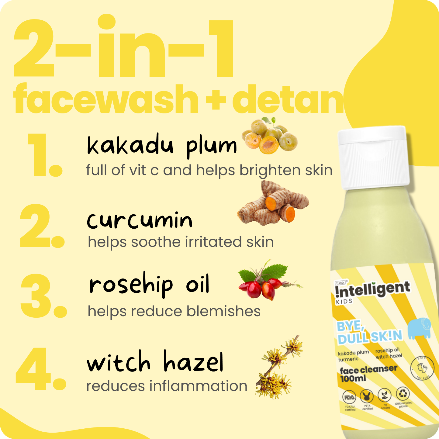 Tired of face washes that irritate your child’s sensitive skin? Tuco Kids Bye Dull Skin Face Wash is crafted for kids aged 3-15. Powered by Kakadu Plum, Rosehip, and Turmeric, it gently cleanses, exfoliates, and brightens delicate skin. Free from SLS, Parabens, and Phthalates, this PETA Certified cruelty-free cleanser keeps skin soft, clear, and hydrated in eco-friendly packaging!







