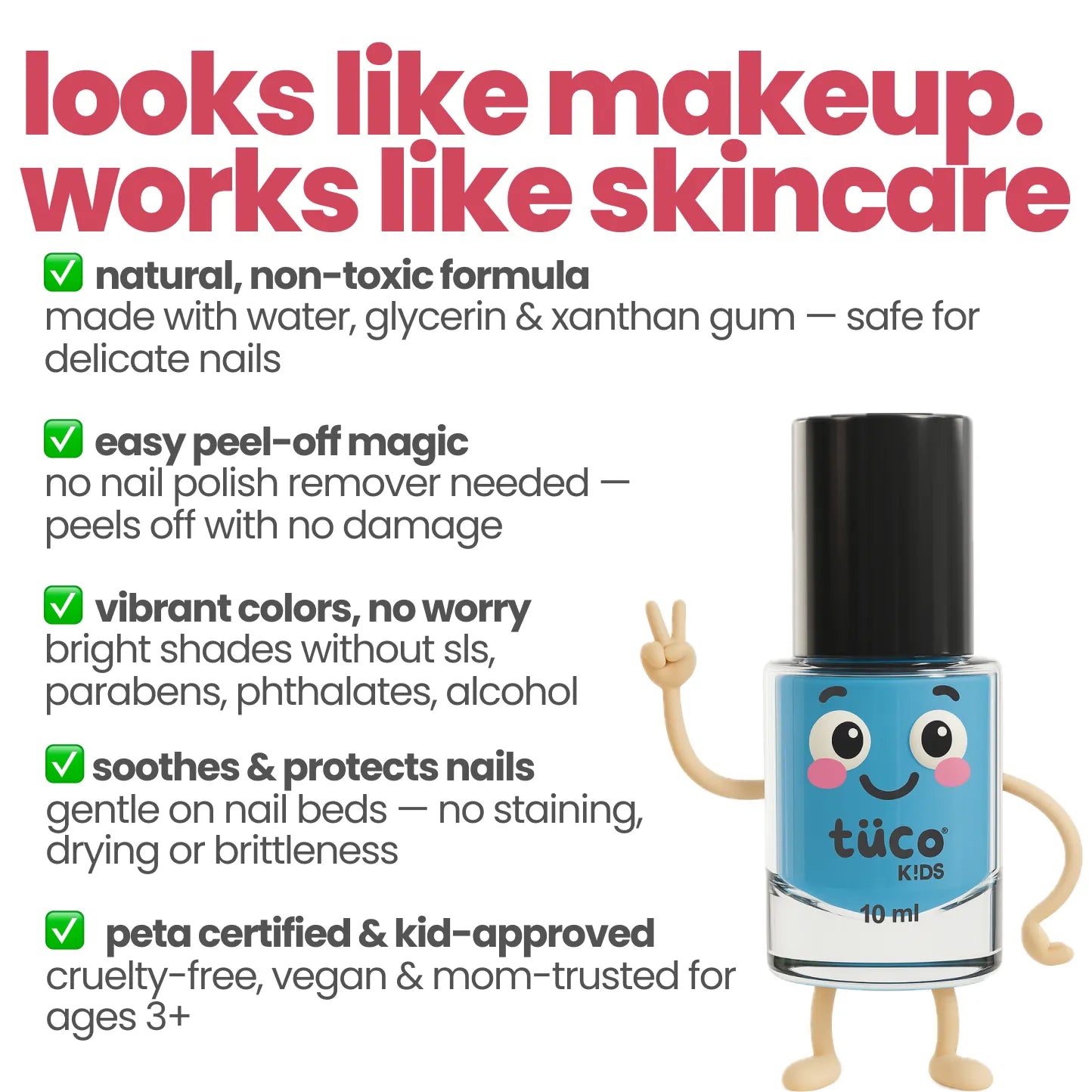 Tuco Kids kids nail polish looks like makeup works like skincare - glycerin nail paint PETA certified peel-off
